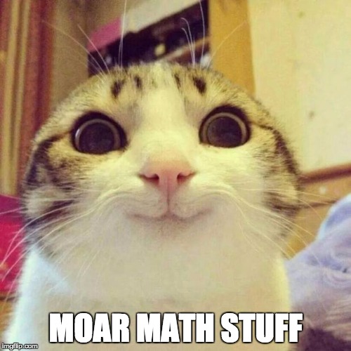 Moar math stuff with smiling cat meme